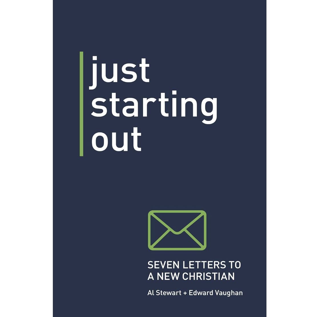 Just Starting Out: 7 Letters to a new Christian