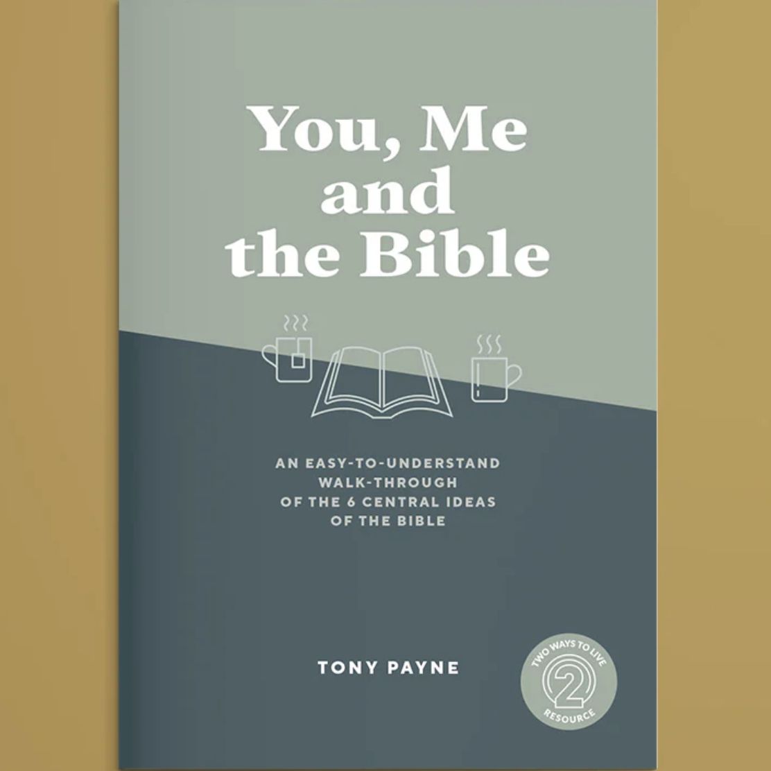 You, Me and the Bible: A Reading Guide to the Six Central Ideas of the Bible