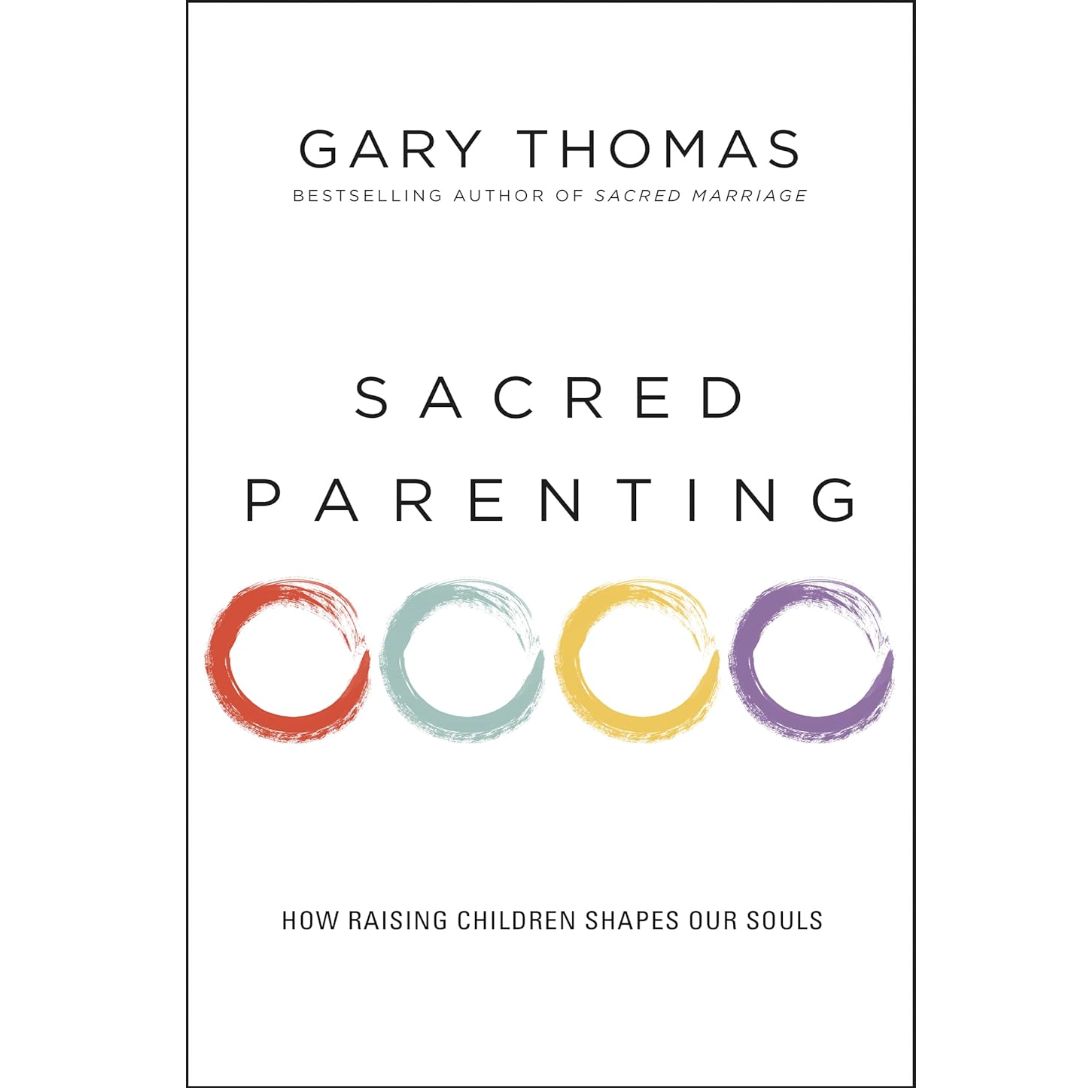 Sacred Parenting: How Raising Children Shapes Our Souls