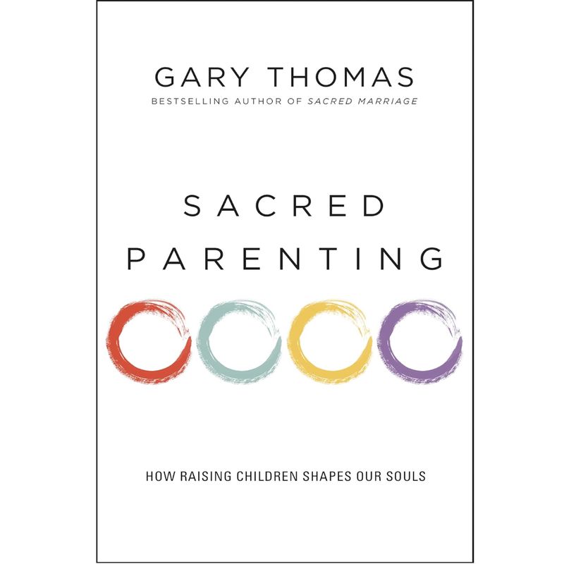 Sacred Parenting: How Raising Children Shapes Our Souls