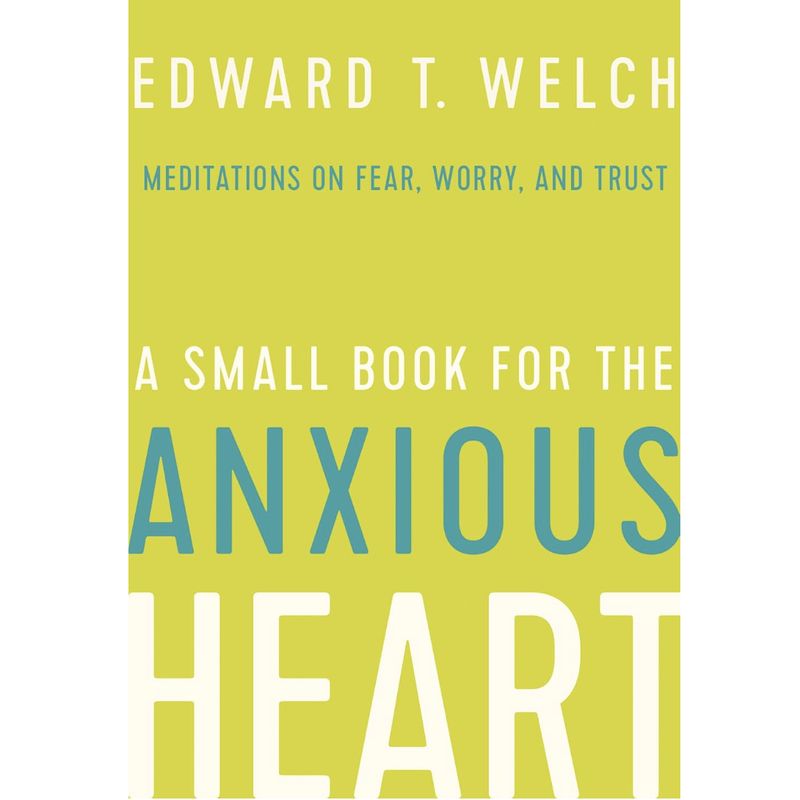 A Small Book for the Anxious Heart: Meditations on Fear, Worry and Trust