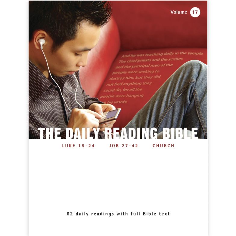 Daily Reading Bible Vol 17: Luke 19-24, Job 27-42, Church