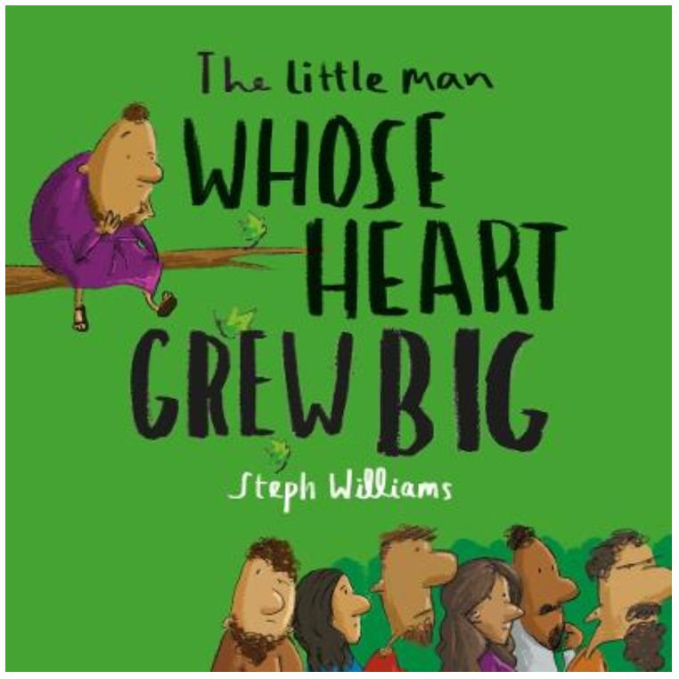 The Little Man Whose Heart Grew Big (Little Me, Big God series)