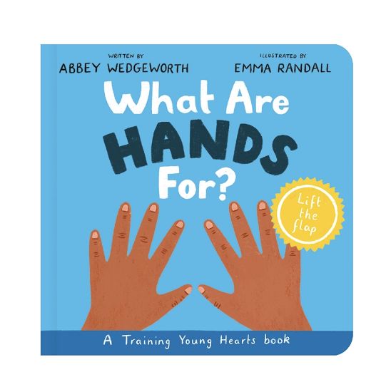 What Are Hands For? (Training Young Hearts Series)