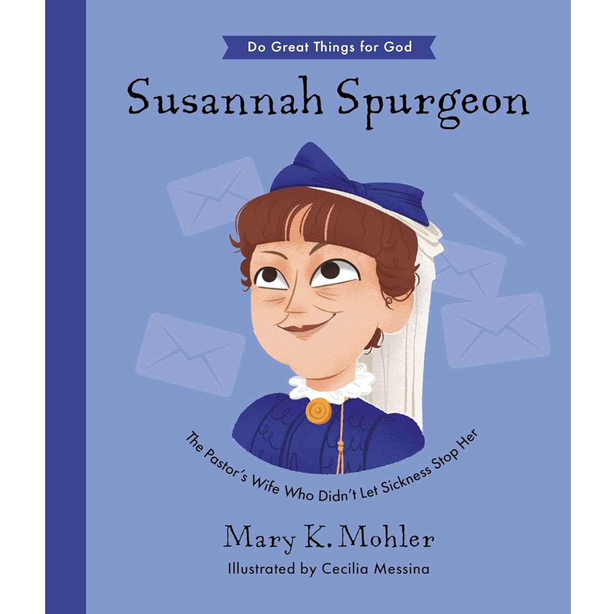 Do Great Things for God: Susannah Spurgeon: The Pastor’s Wife Who Didn’t Let Sickness Stop Her