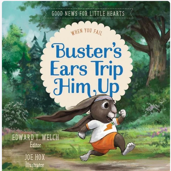 Buster's Ears Trip Him Up: When You Fail (Good News for Little Hearts)
