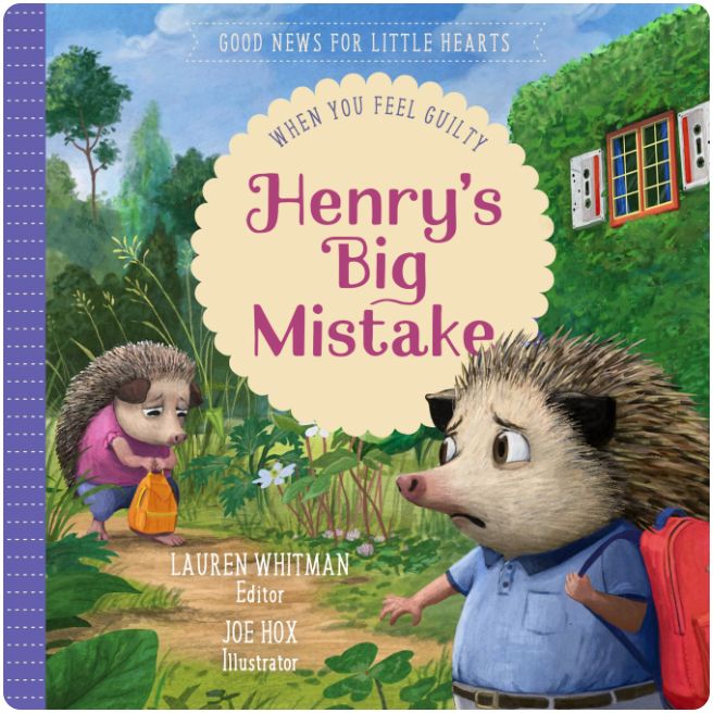 Henry's Big Mistake: When You Feel Guilty (Good News for Little Hearts)
