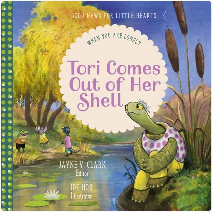 Tori Comes Out of Her Shell: When You Are Lonely (Good News for Little Hearts)