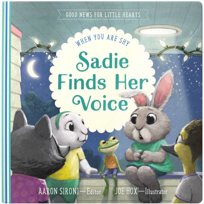 Sadie Finds Her Voice: When You Feel Shy (Good News for Little Hearts)