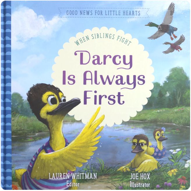 Darcy Is Always First: When Siblings Fight (Good News for Little Hearts)