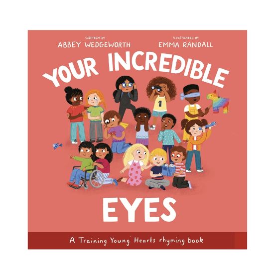 Your Incredible Eyes: A Training Young  Hearts Rhyming Book