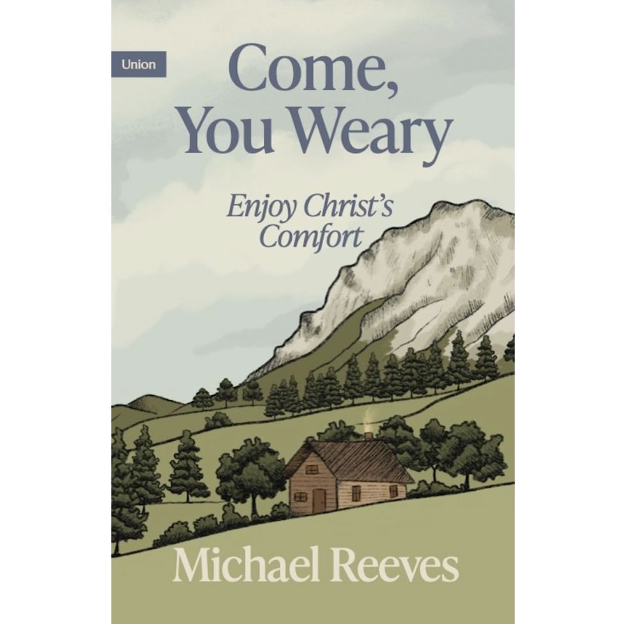 Come, You Weary: Enjoy Christ's Comfort