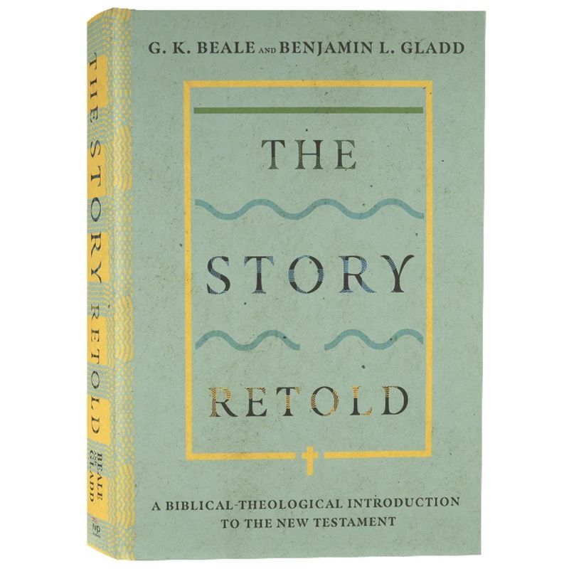 The Story Retold: A Biblical-Theological Introduction to the New Testament