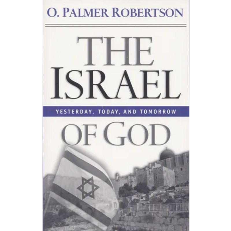 The Israel of God: Yesterday, Today, and Tomorrow