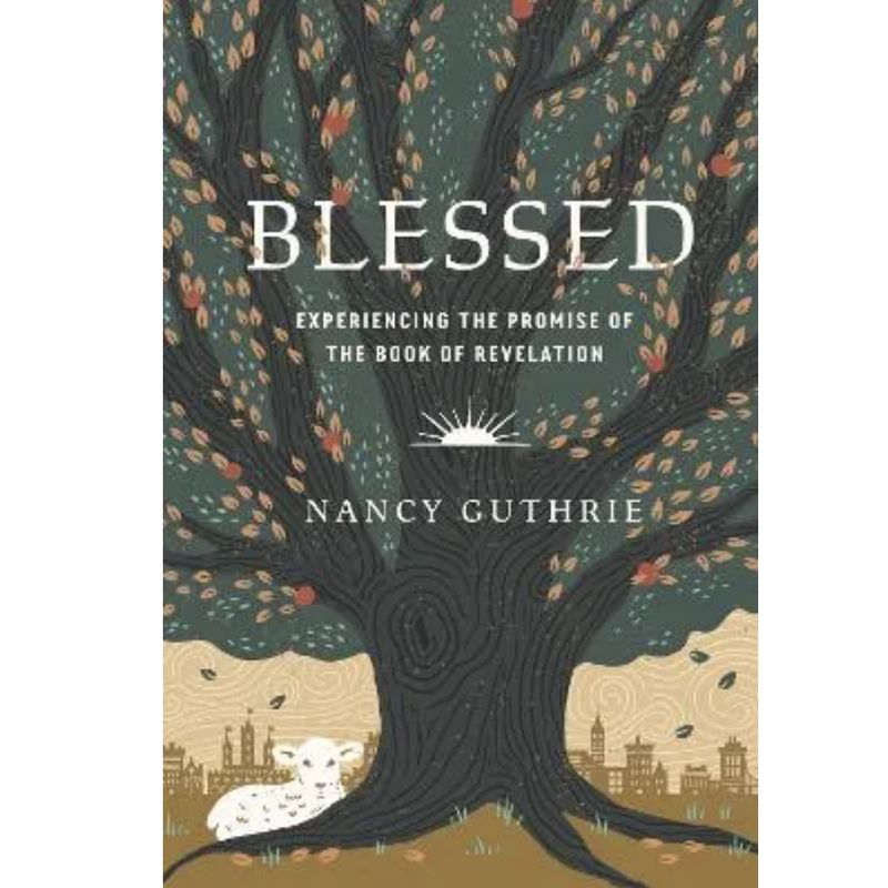 Blessed: Experiencing the Promise of  the Book of Revelation