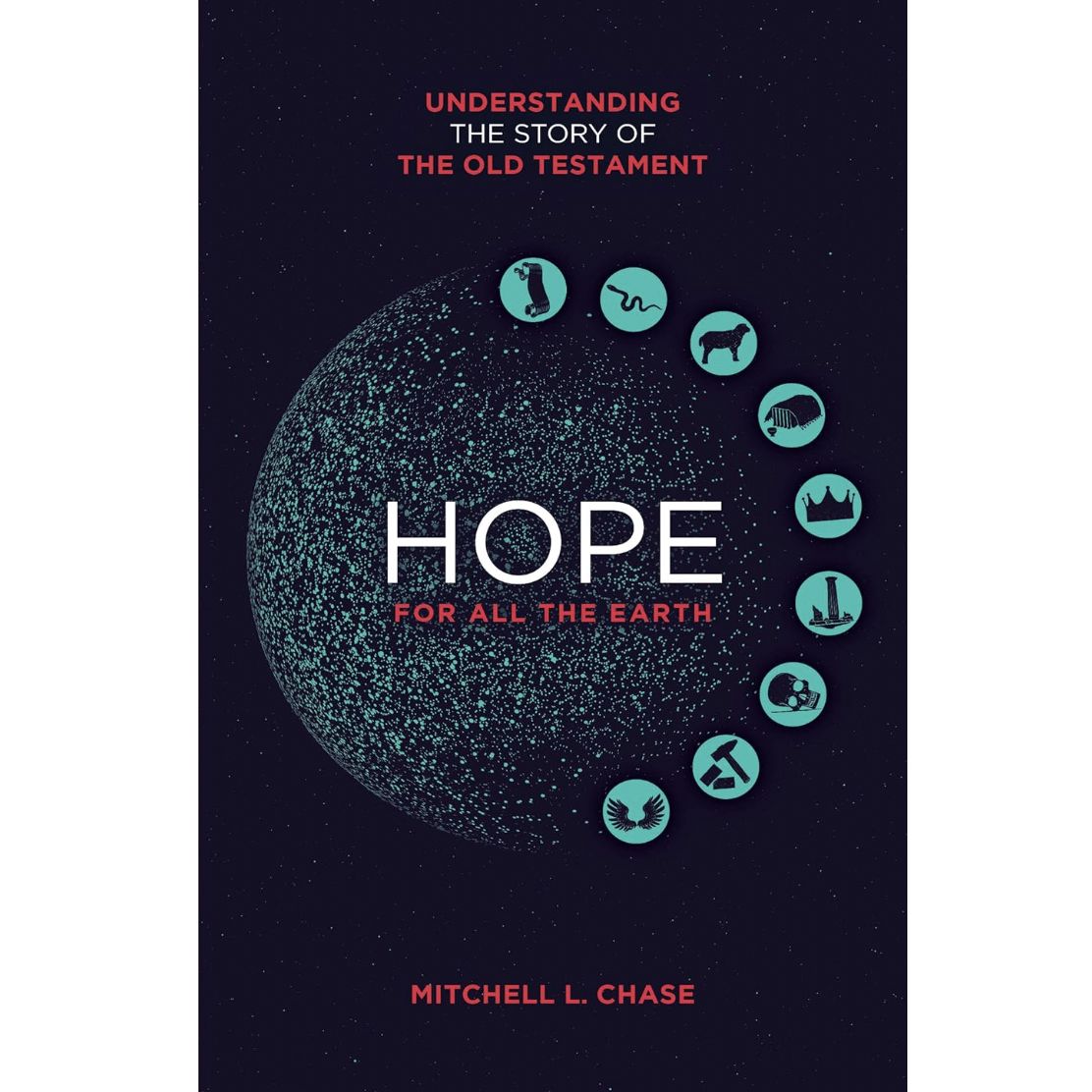 Hope for All the Earth: Understanding the Story of the Old Testament