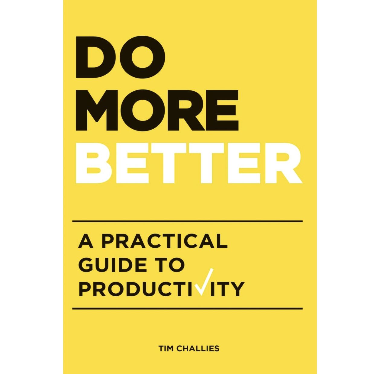 Do More Better: A Practical Guide to Productivity