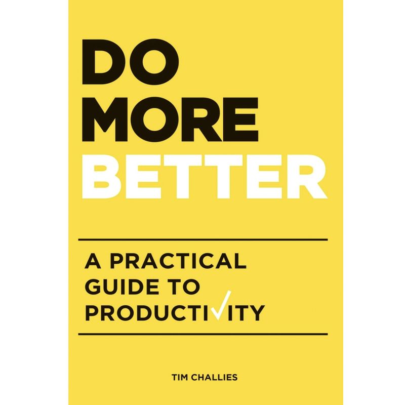 Do More Better: A Practical Guide to Productivity