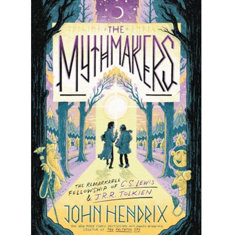 The Mythmakers: The Remarkable Fellowship of C.S. Lewis &amp; J.R.R. Tolkien (A Graphic Novel)