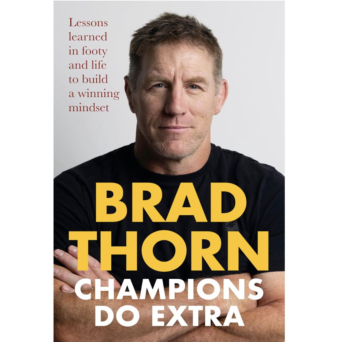 Champions Do Extra: Lessons Learned in Footy to Build a Winning Mindset