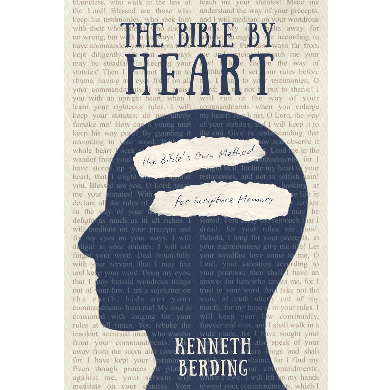The Bible by Heart: The Bible's Own Method for Scripture Memory