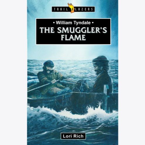 Trailblazers: William Tyndale: The  Smuggler's Flame