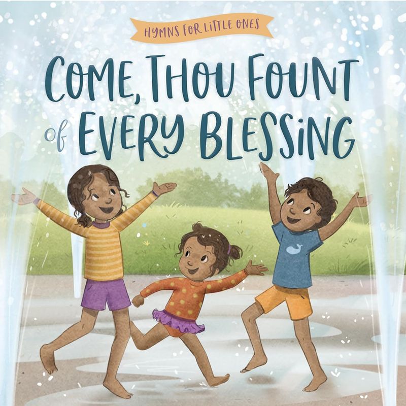 Hymns for Little Ones: Come, Thou Fount of Every Blessing