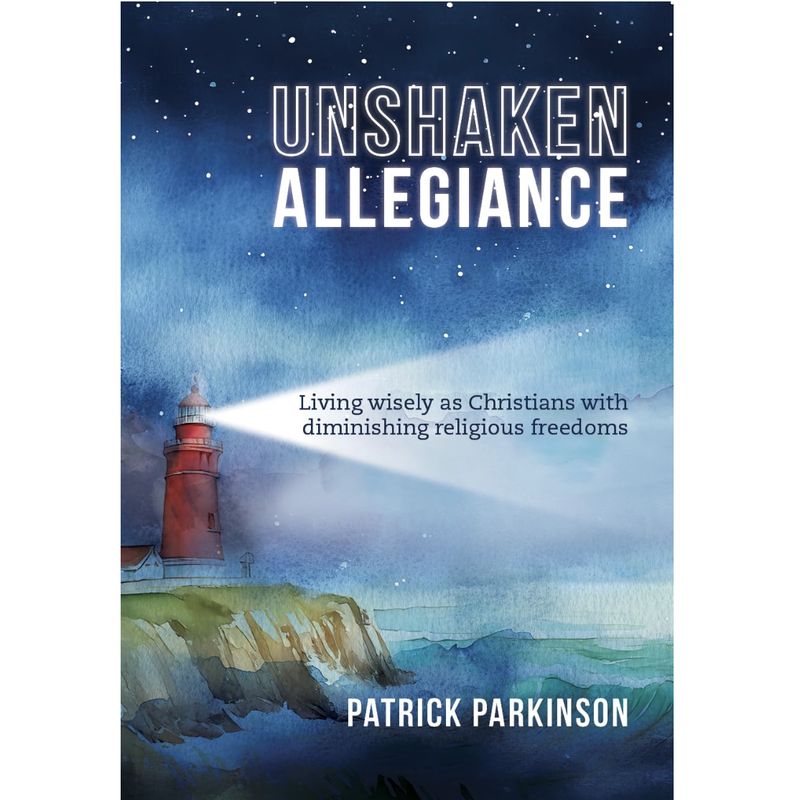 Unshaken Allegiance: Living wisely as Christians with diminishing religious freedoms