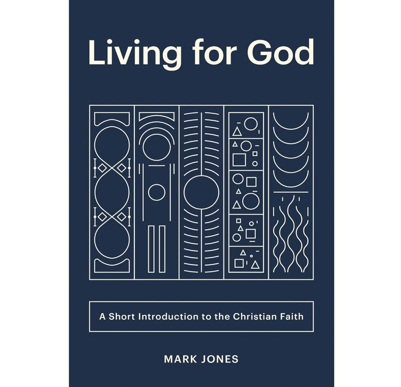 Living for God: A Short Introduction to  the Christian Faith