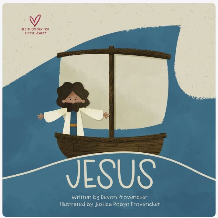 Jesus (Big Theology For Little Hearts series)