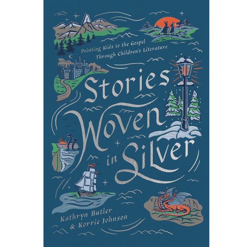 Stories Woven in Silver: Pointing Kids to the Gospel Through Children's Literature