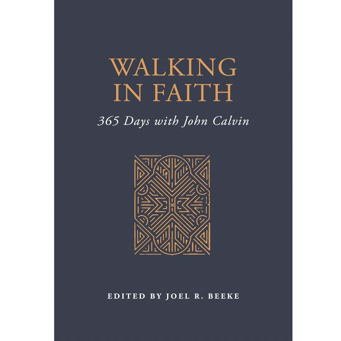 Walking in Faith: 365 Days with John Calvin