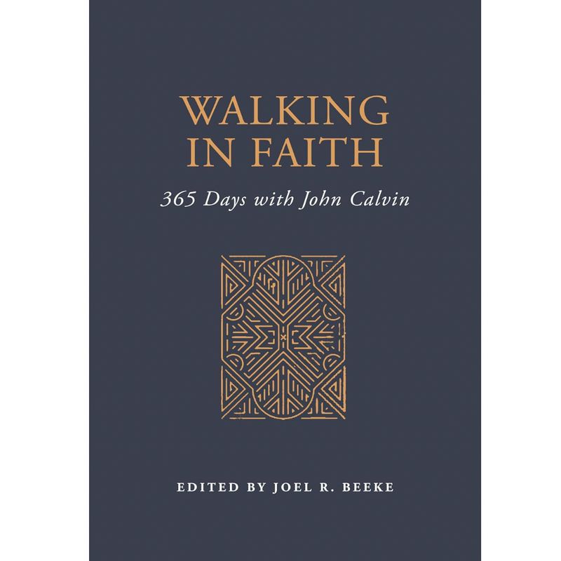 Walking in Faith: 365 Days with John Calvin