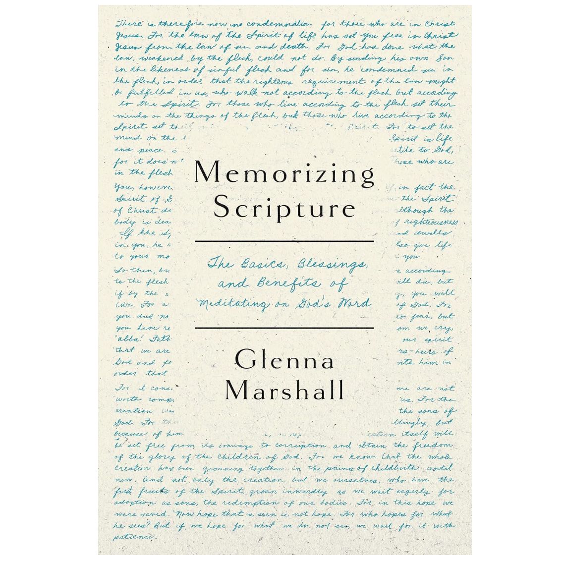 Memorizing Scripture: The Basics, Blessings, And Benefits Of Meditating On God's Word