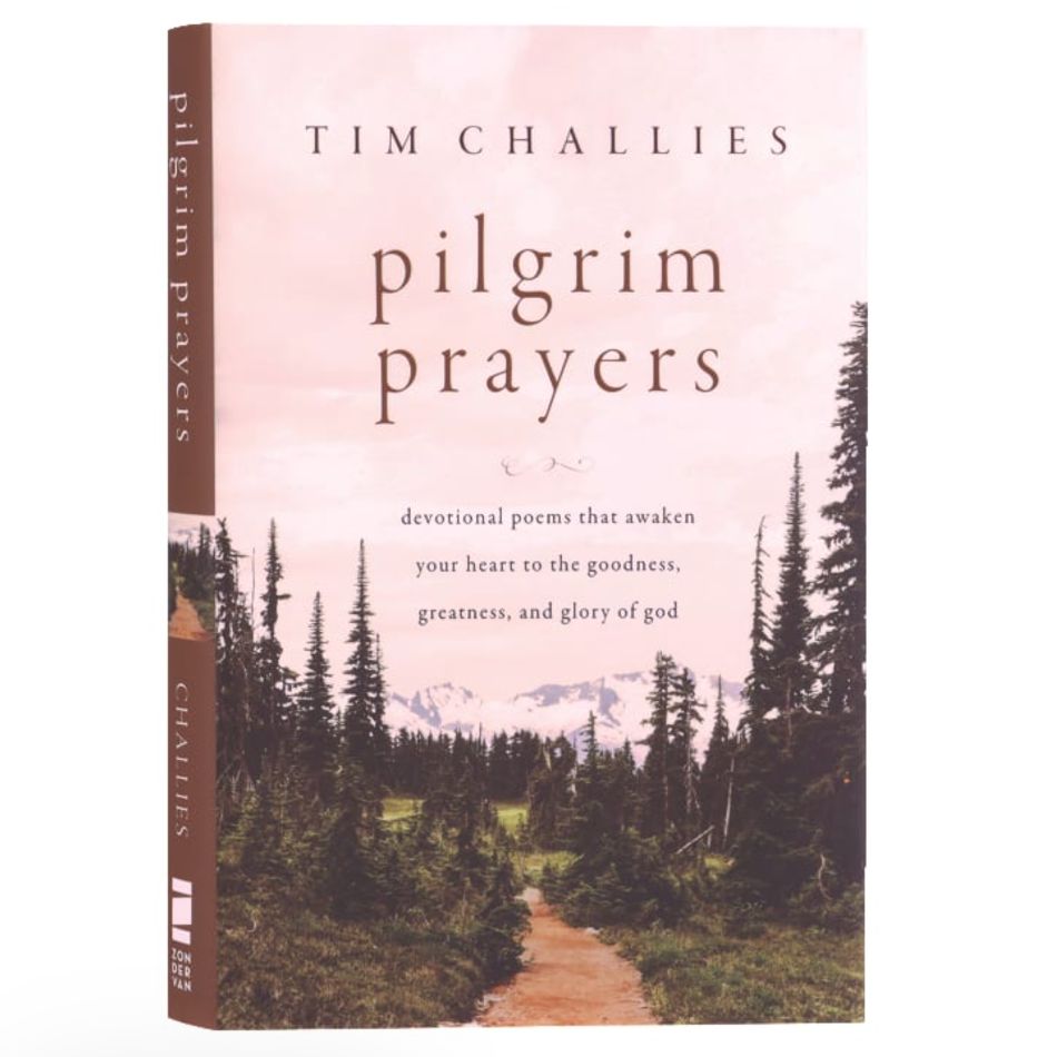 Pilgrim Prayers: Devotional Poems That Awaken Your Heart to the Goodness, Greatness, and Glory of God