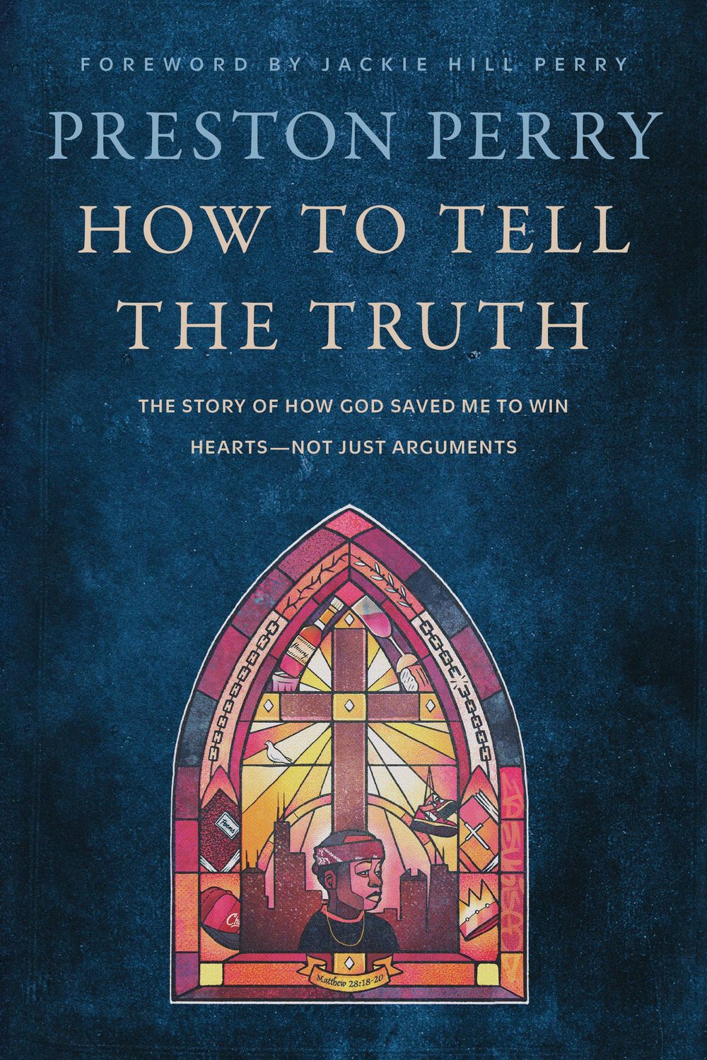 How to Tell the Truth: The Story of How God Saved me to Win Hearts, Not Just Arguments (Hardcover)