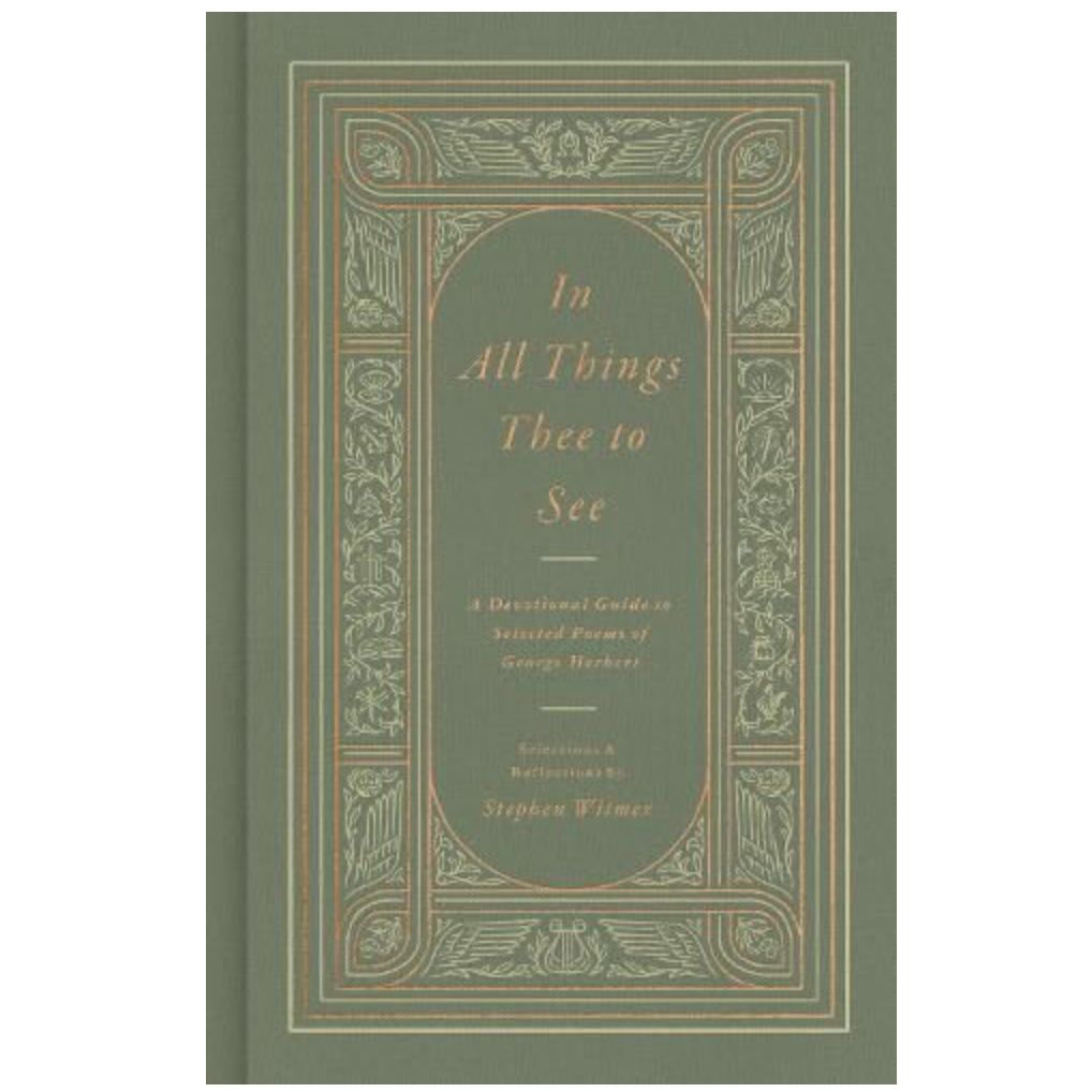 In All Things Thee to See: A Devotional Guide to Selected Poems of George Herbert
