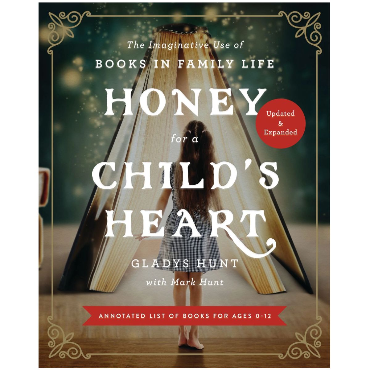 Honey for a Child's Heart Updated and Expanded: The Imaginative Use of Books in Family Life