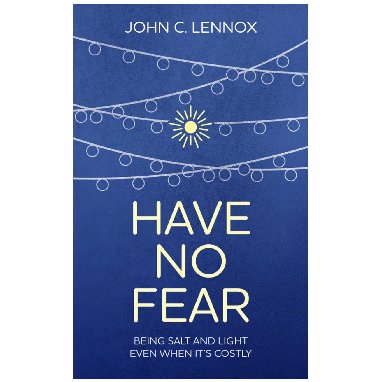 Have No Fear: Being salt and light even when it's costly