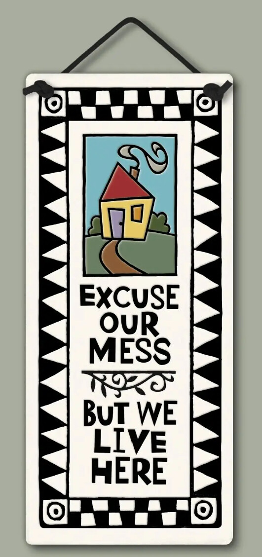 290 EXCUSE OUR MESS - HANGING WALL PLAQUE