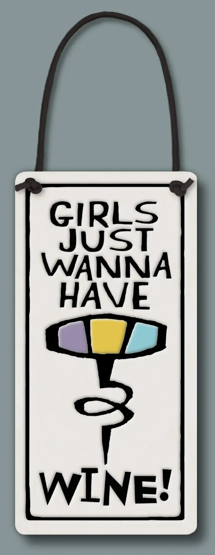4086 GIRLS JUST WANNA - HANGING WALL PLAQUE