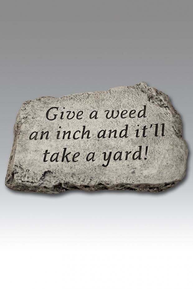 STEPPING STONE 10IN - GIVE A WEED AN INCH AND IT&#39;LL TAKE A YARD!