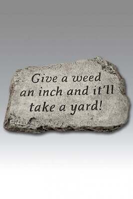 STEPPING STONE 10IN - GIVE A WEED AN INCH AND IT&#39;LL TAKE A YARD!