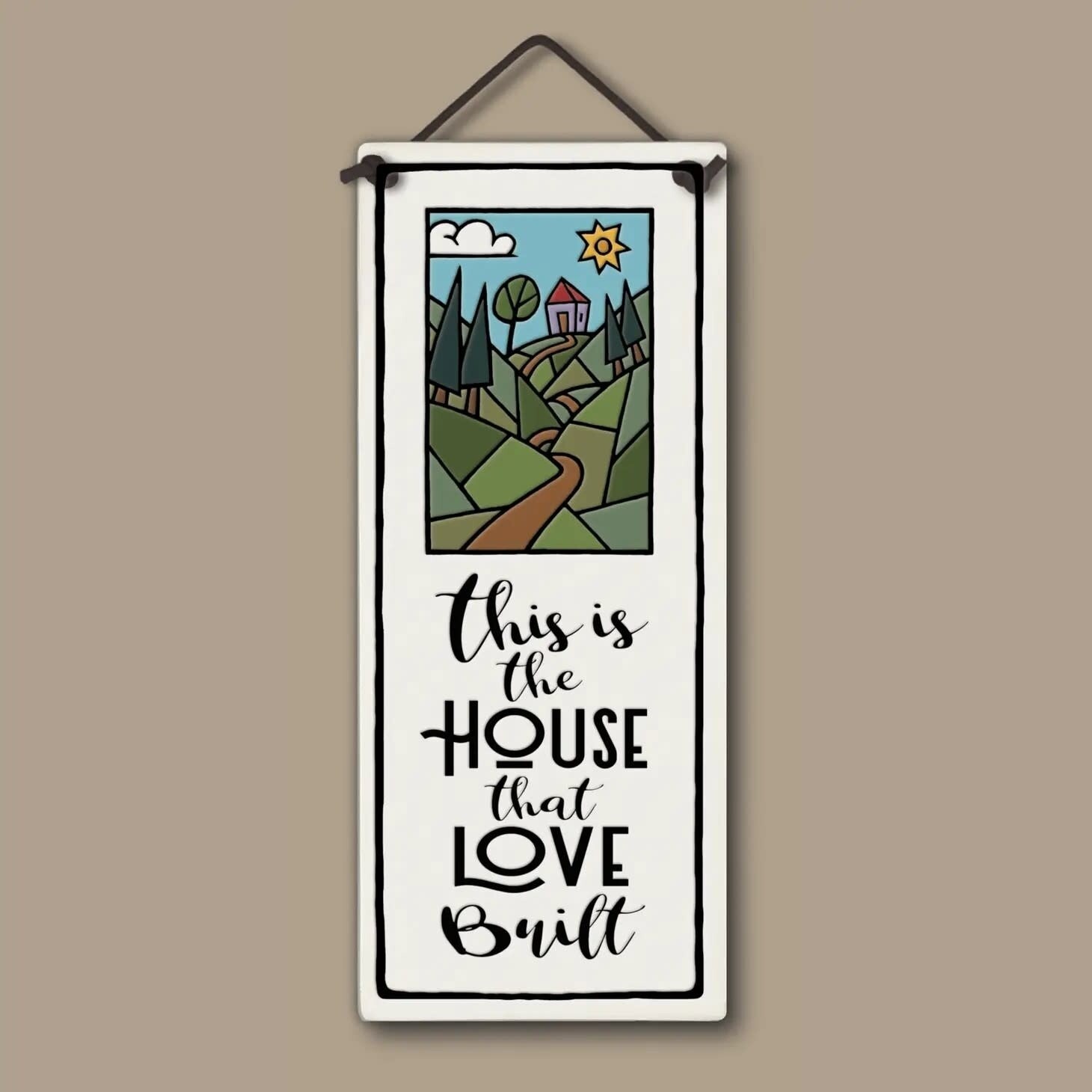 325 THIS IS THE HOUSE LOVE BUILT - HANGING WALL PLAQUE