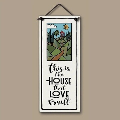 325 THIS IS THE HOUSE LOVE BUILT - HANGING WALL PLAQUE