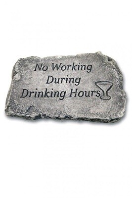 STEPPING STONE 10IN - NO WORKING DURING DRINKING HOURS