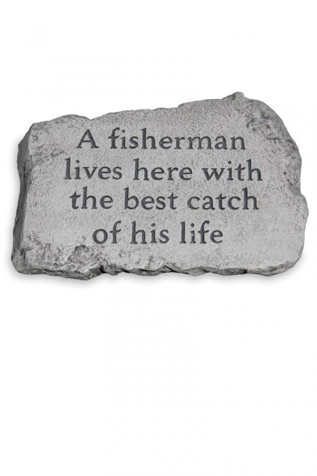 STEPPING STONE 10IN - A FISHERMAN LIVES HERE WITH THE BEST CATCH OF HIS LIFE