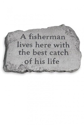 STEPPING STONE 10IN - A FISHERMAN LIVES HERE WITH THE BEST CATCH OF HIS LIFE