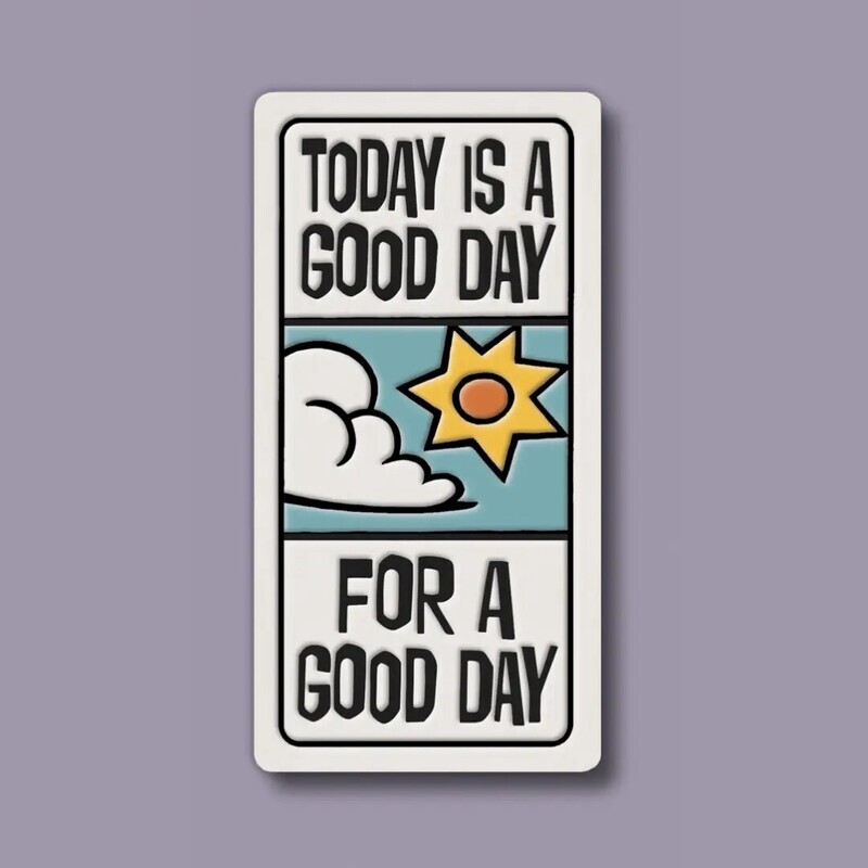 942 MAGNET - TODAY IS A GOOD DAY