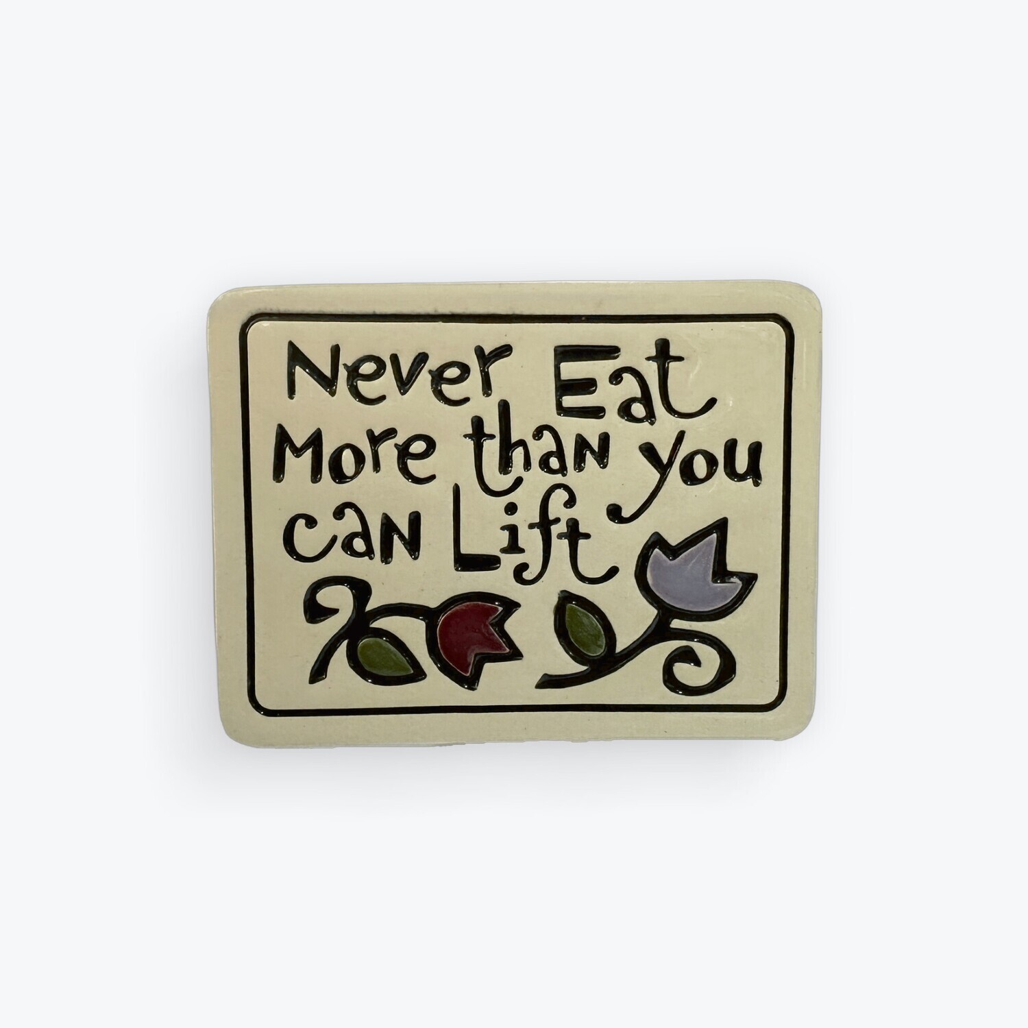 945 MAGNET NEVER EAT MORE